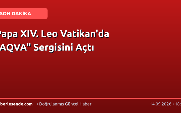 Papa XIV. Leo Vatikan'da "AQVA" Sergisini Açtı