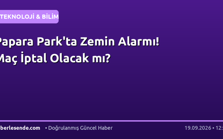 Papara Park'ta Zemin Alarmı! Maç İptal Olacak mı?