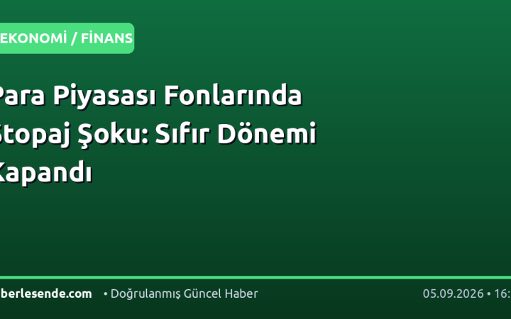 Para Piyasası Fonlarında Stopaj Şoku: Sıfır Dönemi Kapandı