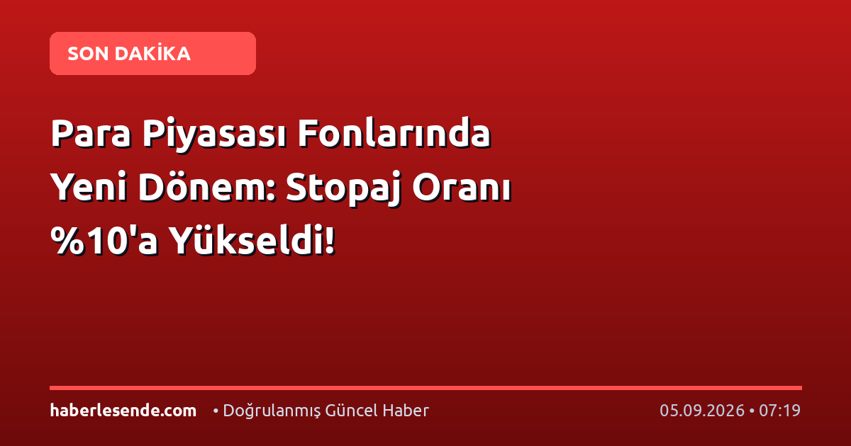 Para Piyasası Fonlarında Yeni Dönem: Stopaj Oranı 'a Yükseldi!