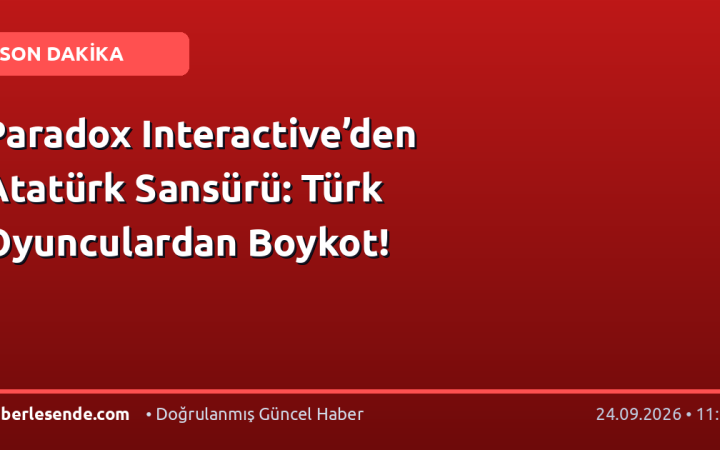 Paradox Interactive’den Atatürk Sansürü: Türk Oyunculardan Boykot!