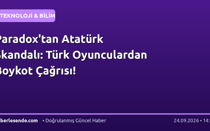 Paradox'tan Atatürk Skandalı: Türk Oyunculardan Boykot Çağrısı!