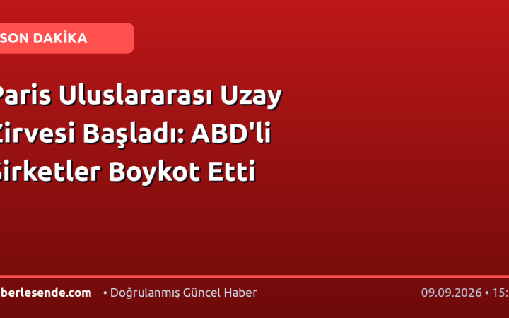 Paris Uluslararası Uzay Zirvesi Başladı: ABD'li Şirketler Boykot Etti
