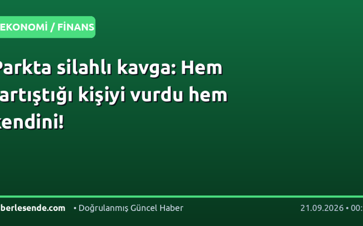 Parkta silahlı kavga: Hem tartıştığı kişiyi vurdu hem kendini!