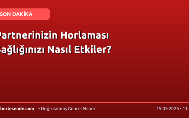 Partnerinizin Horlaması Sağlığınızı Nasıl Etkiler?