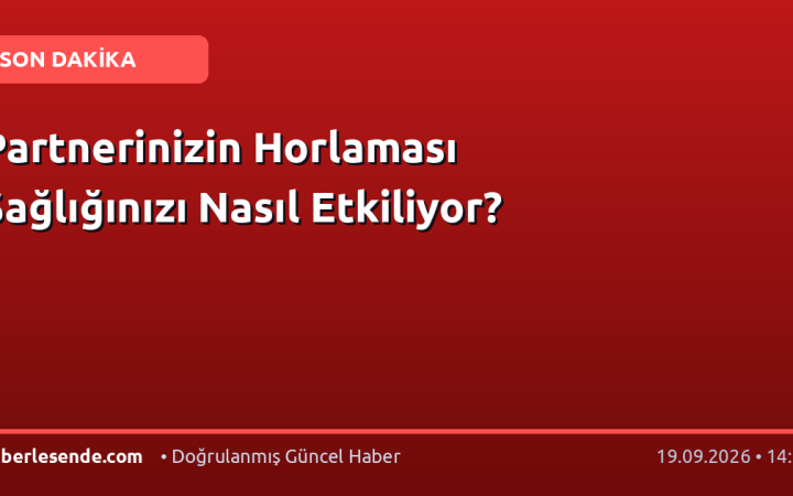 Partnerinizin Horlaması Sağlığınızı Nasıl Etkiliyor?