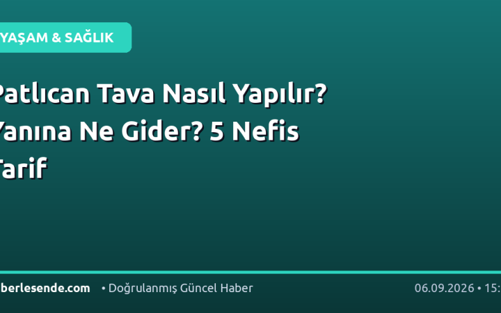 Patlıcan Tava Nasıl Yapılır? Yanına Ne Gider? 5 Nefis Tarif