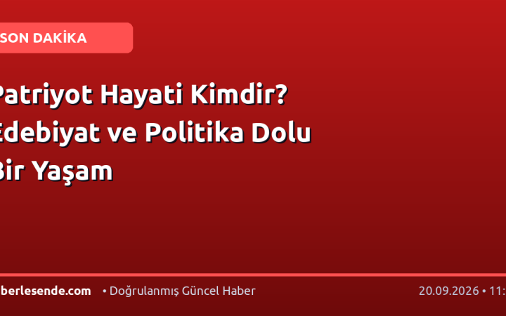 Patriyot Hayati Kimdir? Edebiyat ve Politika Dolu Bir Yaşam