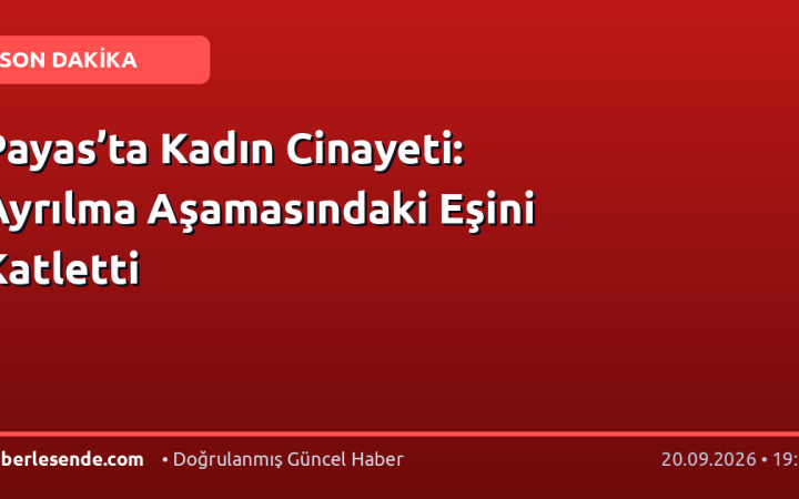 Payas’ta Kadın Cinayeti: Ayrılma Aşamasındaki Eşini Katletti