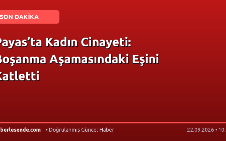 Payas’ta Kadın Cinayeti: Boşanma Aşamasındaki Eşini Katletti