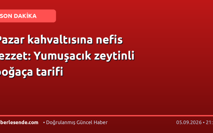 Pazar kahvaltısına nefis lezzet: Yumuşacık zeytinli poğaça tarifi