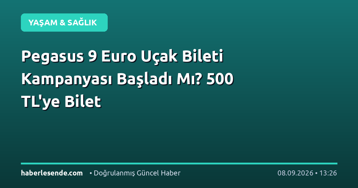 Pegasus 9 Euro Uçak Bileti Kampanyası Başladı Mı? 500 TL'ye Bilet