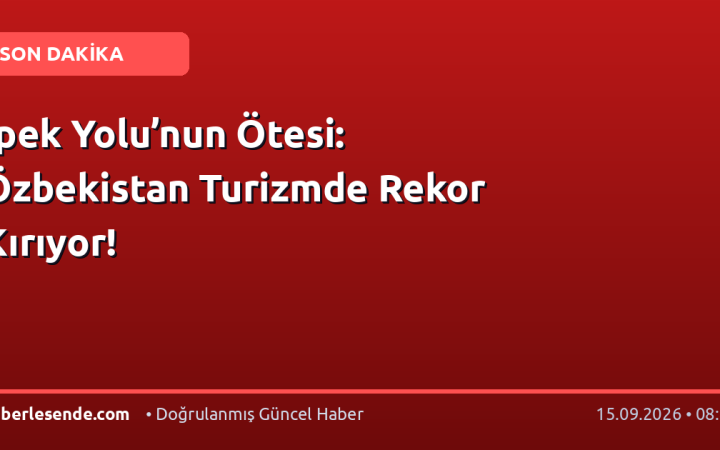 İpek Yolu’nun Ötesi: Özbekistan Turizmde Rekor Kırıyor!