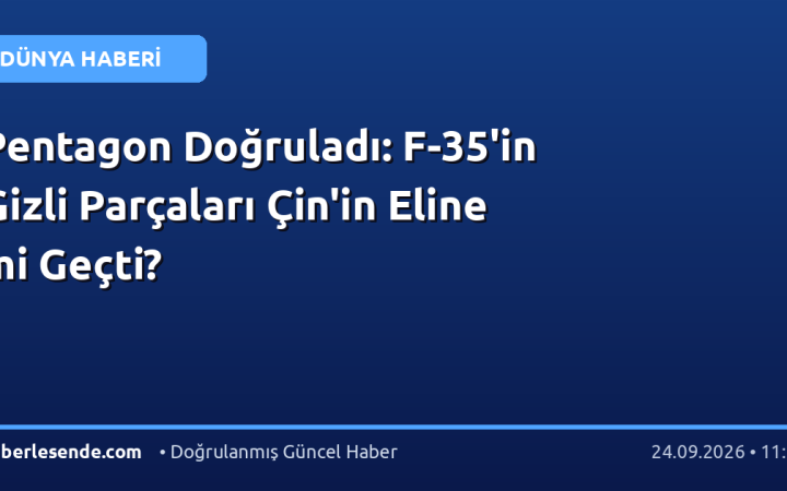 Pentagon Doğruladı: F-35'in Gizli Parçaları Çin'in Eline mi Geçti?