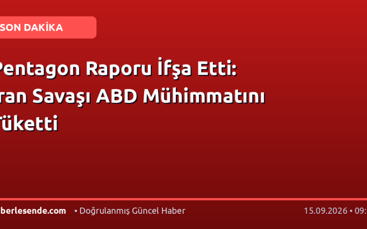 Pentagon Raporu İfşa Etti: İran Savaşı ABD Mühimmatını Tüketti