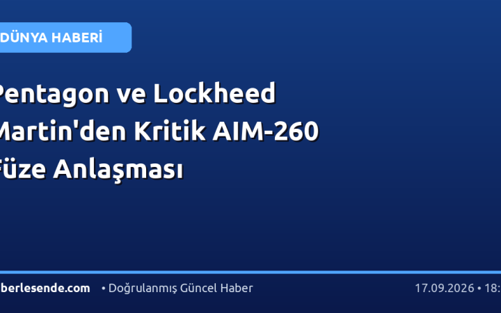 Pentagon ve Lockheed Martin'den Kritik AIM-260 Füze Anlaşması