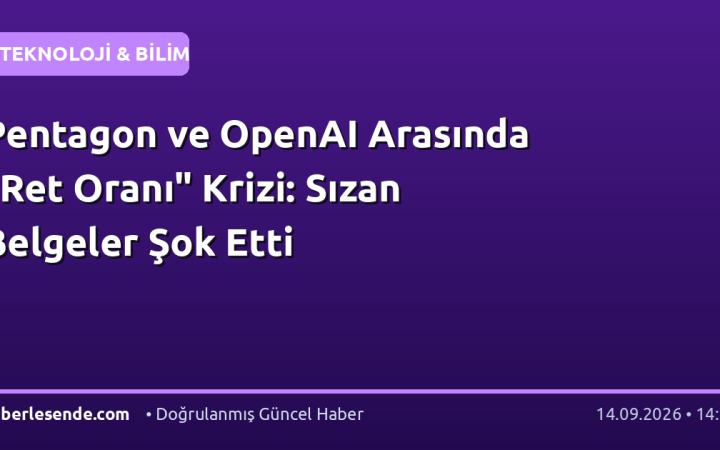Pentagon ve OpenAI Arasında "Ret Oranı" Krizi: Sızan Belgeler Şok Etti