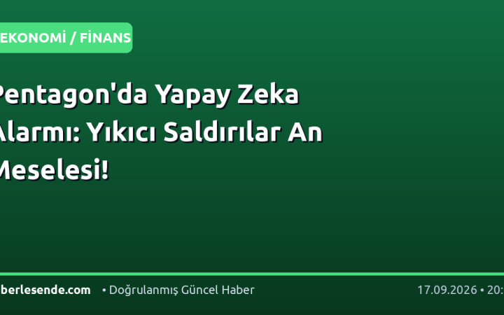 Pentagon'da Yapay Zeka Alarmı: Yıkıcı Saldırılar An Meselesi!