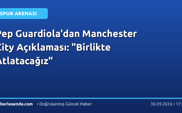 Pep Guardiola'dan Manchester City Açıklaması: "Birlikte Atlatacağız"