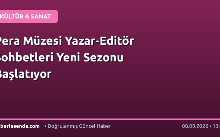 Pera Müzesi Yazar-Editör Sohbetleri Yeni Sezonu Başlatıyor