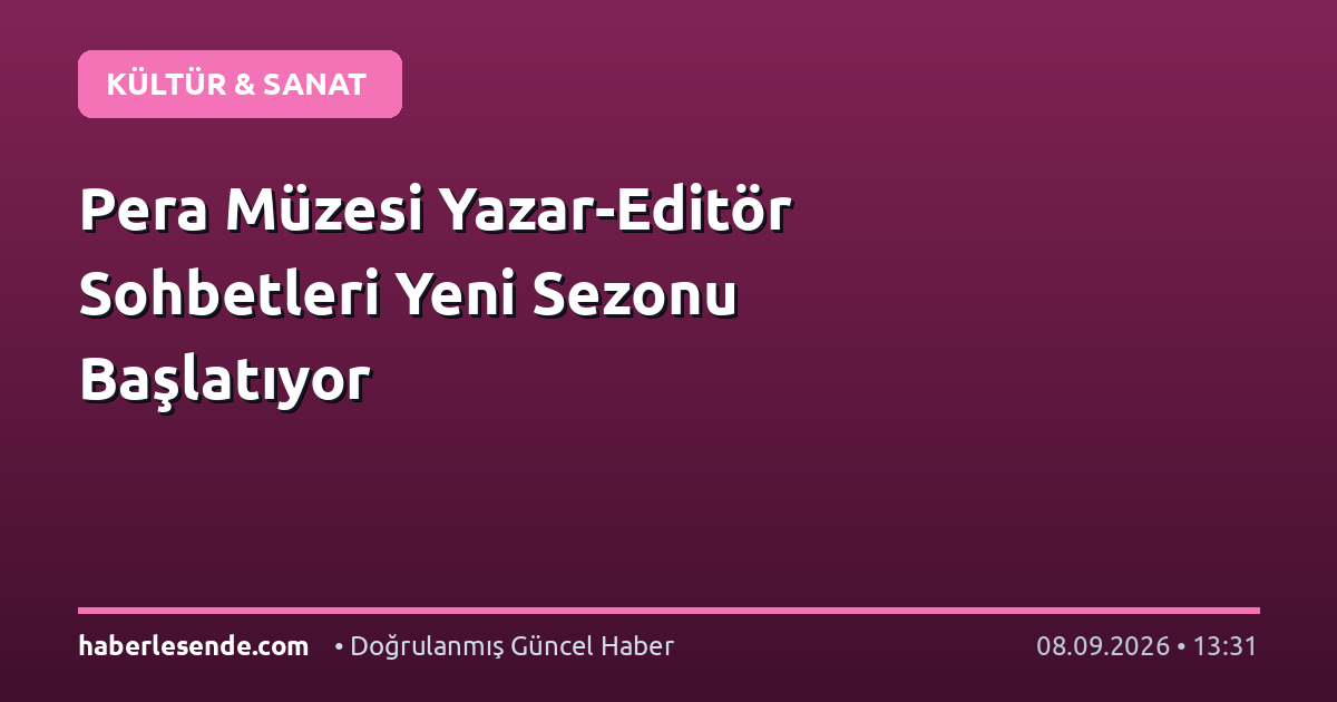 Pera Müzesi Yazar-Editör Sohbetleri Yeni Sezonu Başlatıyor