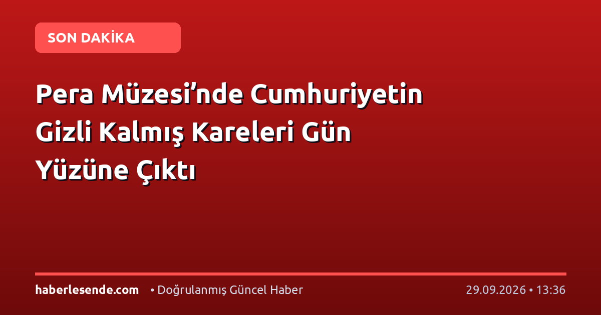 Pera Müzesi’nde Cumhuriyetin Gizli Kalmış Kareleri Gün Yüzüne Çıktı
