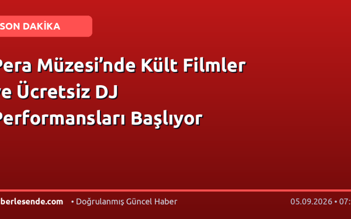 Pera Müzesi’nde Kült Filmler ve Ücretsiz DJ Performansları Başlıyor