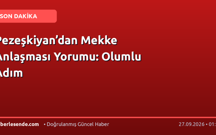 Pezeşkiyan’dan Mekke Anlaşması Yorumu: Olumlu Adım