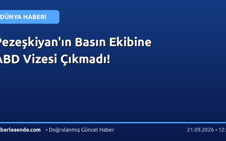 Pezeşkiyan'ın Basın Ekibine ABD Vizesi Çıkmadı!