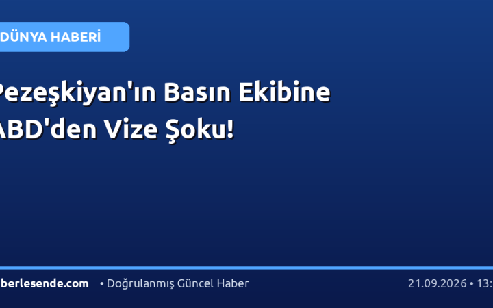 Pezeşkiyan'ın Basın Ekibine ABD'den Vize Şoku!