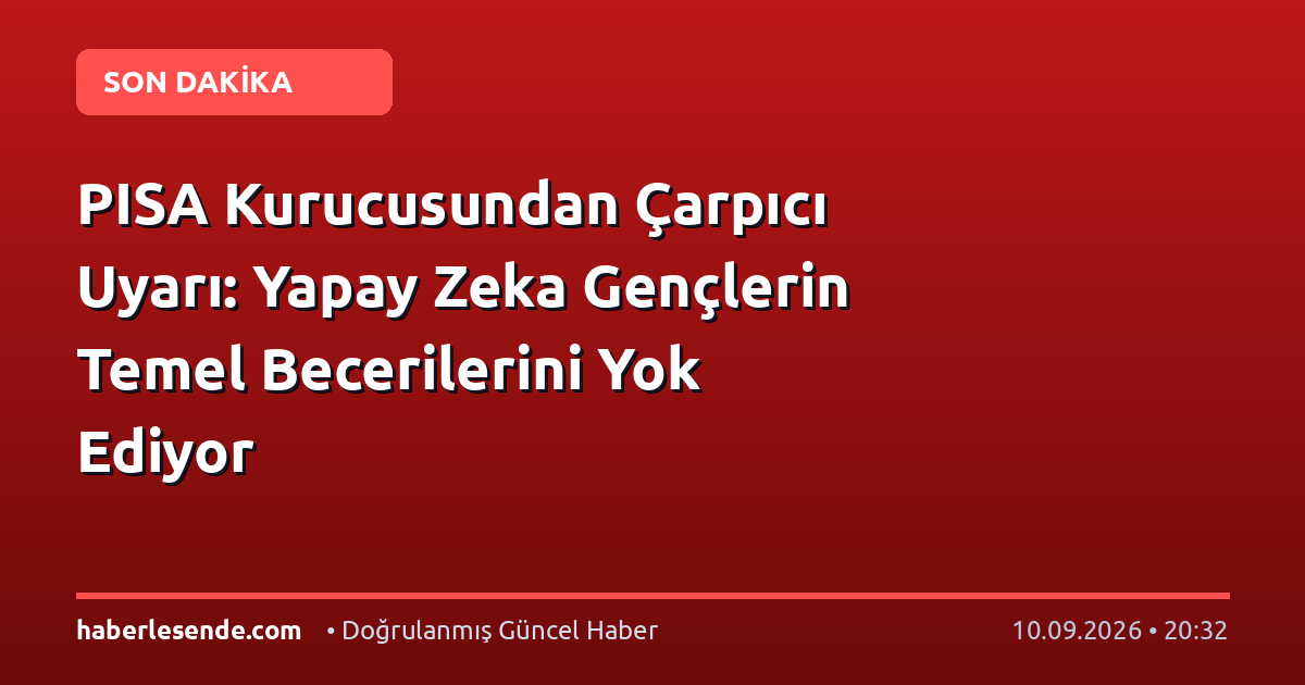 PISA Kurucusundan Çarpıcı Uyarı: Yapay Zeka Gençlerin Temel Becerilerini Yok Ediyor