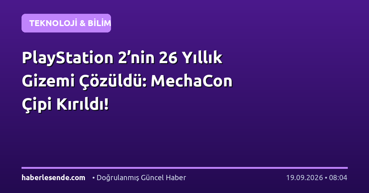 PlayStation 2’nin 26 Yıllık Gizemi Çözüldü: MechaCon Çipi Kırıldı!