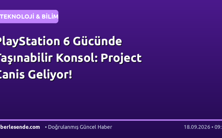 PlayStation 6 Gücünde Taşınabilir Konsol: Project Canis Geliyor!