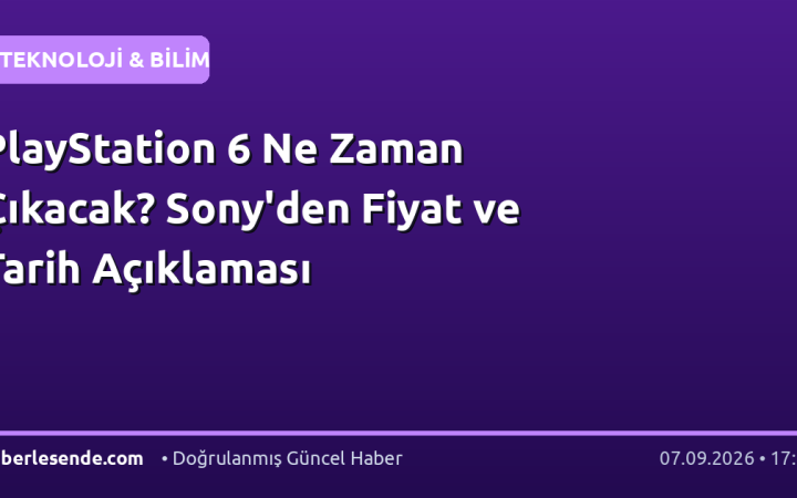 PlayStation 6 Ne Zaman Çıkacak? Sony'den Fiyat ve Tarih Açıklaması