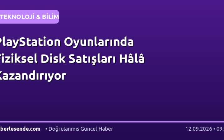 PlayStation Oyunlarında Fiziksel Disk Satışları Hâlâ Kazandırıyor