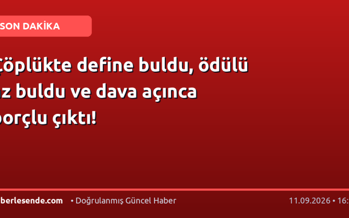 Çöplükte define buldu, ödülü az buldu ve dava açınca borçlu çıktı!