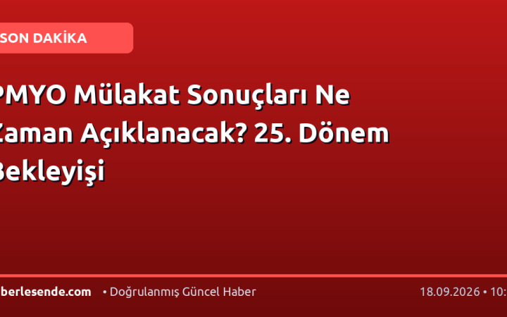 PMYO Mülakat Sonuçları Ne Zaman Açıklanacak? 25. Dönem Bekleyişi