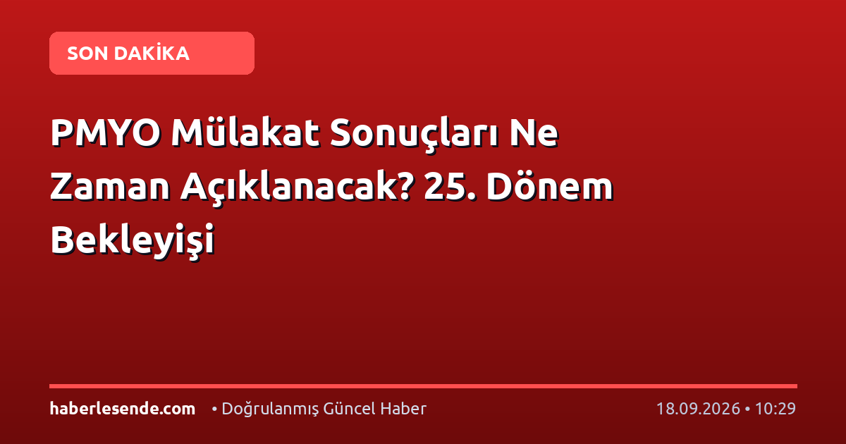 PMYO Mülakat Sonuçları Ne Zaman Açıklanacak? 25. Dönem Bekleyişi