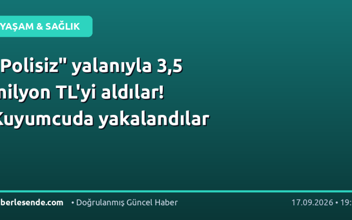 "Polisiz" yalanıyla 3,5 milyon TL'yi aldılar! Kuyumcuda yakalandılar