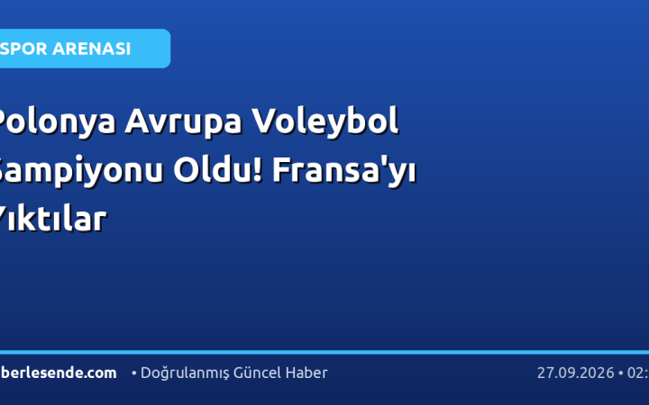 Polonya Avrupa Voleybol Şampiyonu Oldu! Fransa'yı Yıktılar