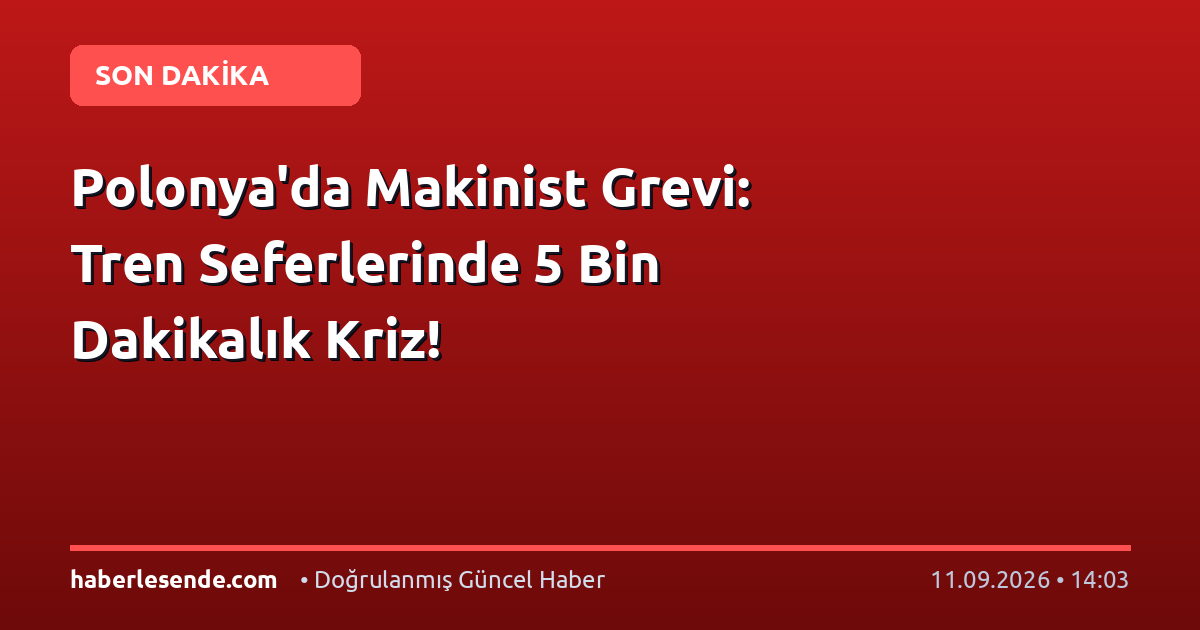 Polonya'da Makinist Grevi: Tren Seferlerinde 5 Bin Dakikalık Kriz!