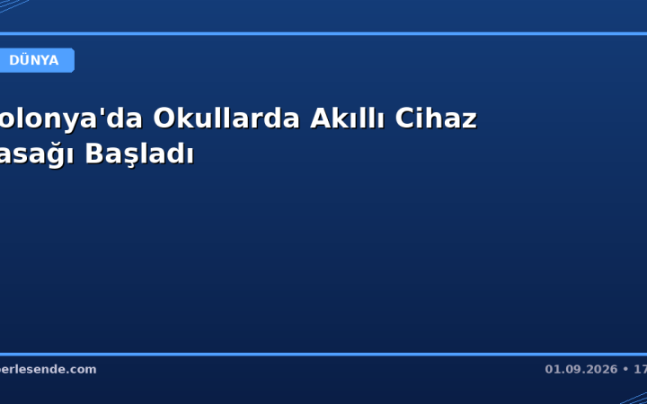 Polonya'da Okullarda Akıllı Cihaz Yasağı Başladı