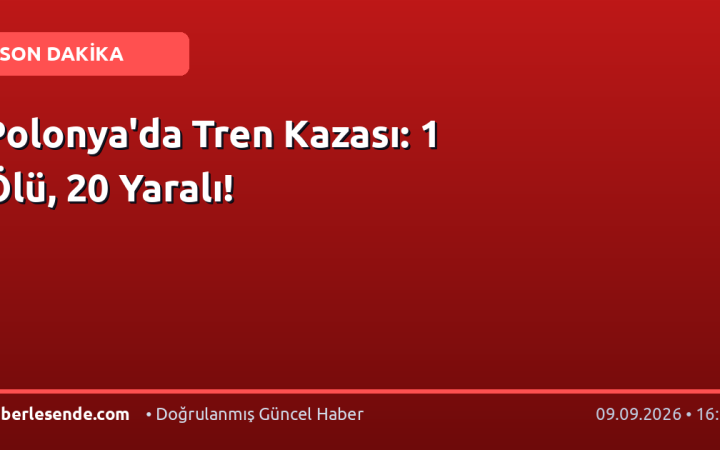 Polonya'da Tren Kazası: 1 Ölü, 20 Yaralı!