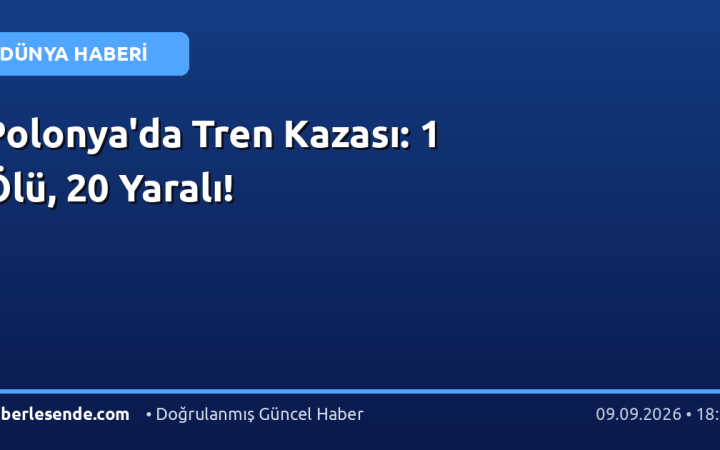 Polonya'da Tren Kazası: 1 Ölü, 20 Yaralı!