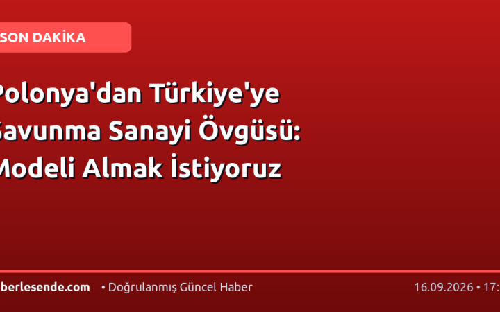 Polonya'dan Türkiye'ye Savunma Sanayi Övgüsü: Modeli Almak İstiyoruz