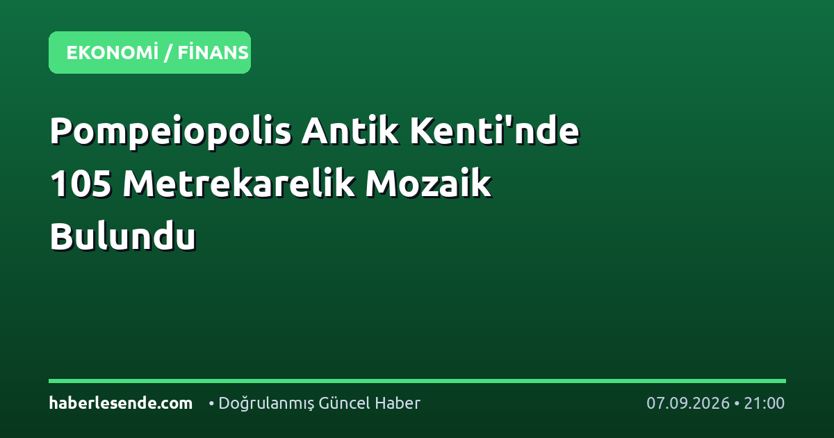 Pompeiopolis Antik Kenti'nde 105 Metrekarelik Mozaik Bulundu