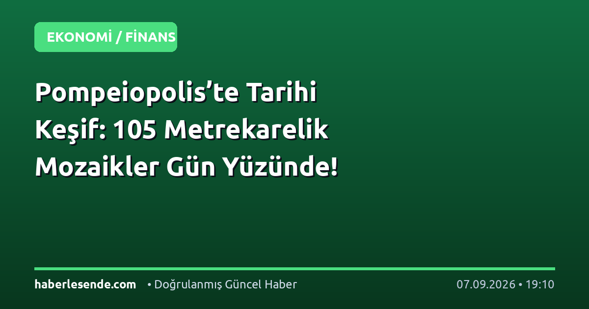 Pompeiopolis’te Tarihi Keşif: 105 Metrekarelik Mozaikler Gün Yüzünde!