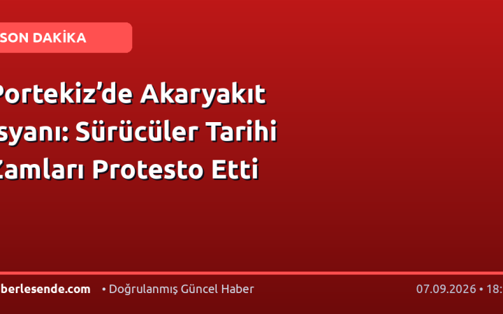 Portekiz’de Akaryakıt İsyanı: Sürücüler Tarihi Zamları Protesto Etti