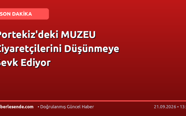 Portekiz'deki MUZEU Ziyaretçilerini Düşünmeye Sevk Ediyor