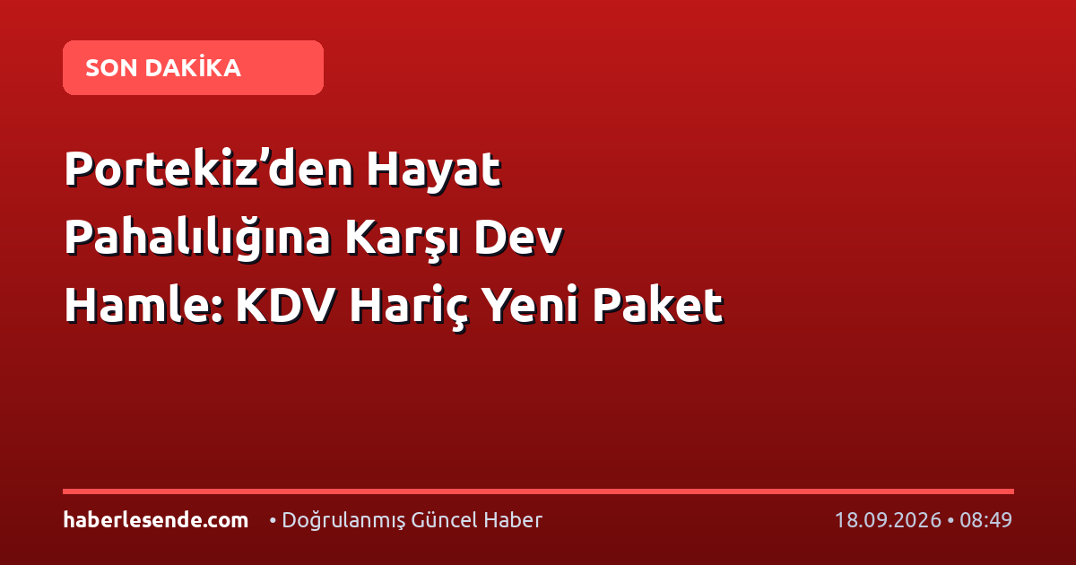 Portekiz’den Hayat Pahalılığına Karşı Dev Hamle: KDV Hariç Yeni Paket